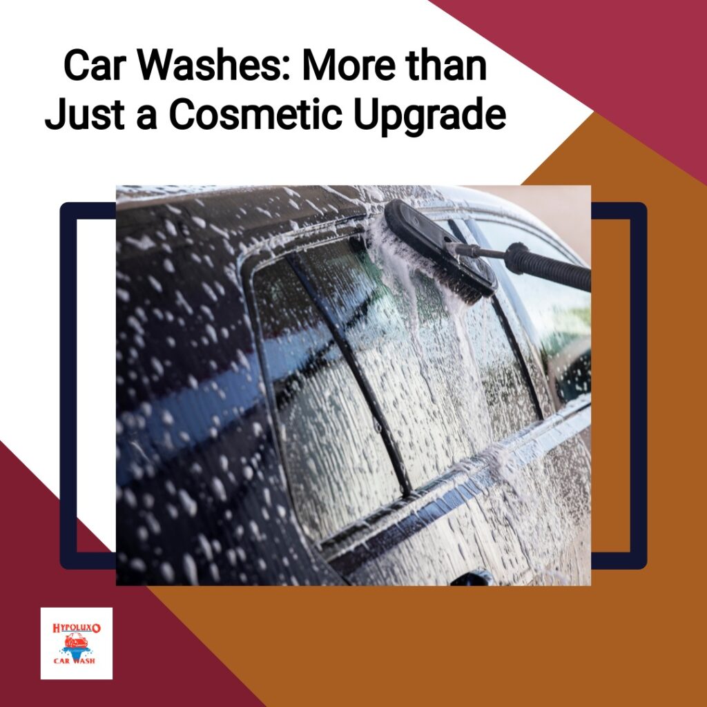 Car Washes: More than Just a Cosmetic Upgrade
