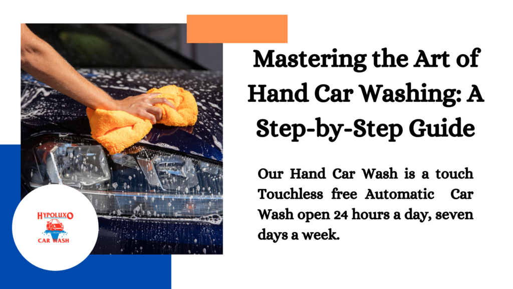 Mastering the Art of Hand Car Washing: A Step-by-Step Guide